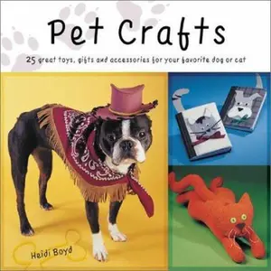 USED-Pet Crafts: 28 Great Toys, Gifts and Accessories for Your Favorite Dog or Cat by Heidi Boyd (Paperback)