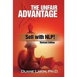 USED-The Unfair Advantage: Sell with NLP!: Revised Edition by Lakin Ph. D., Duane (Paperback)