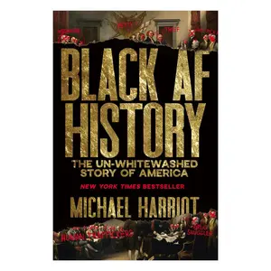 Black AF History: The Un-Whitewashed Story of America -- Michael Harriot - Softcover