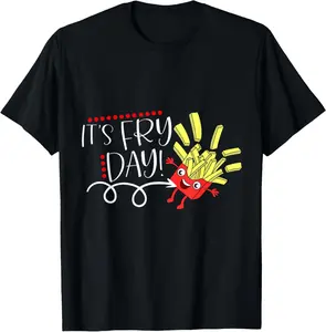 100% Cotton It's Fry Day, Funny French Fries Fast Food Lover Gifts T-Shirt