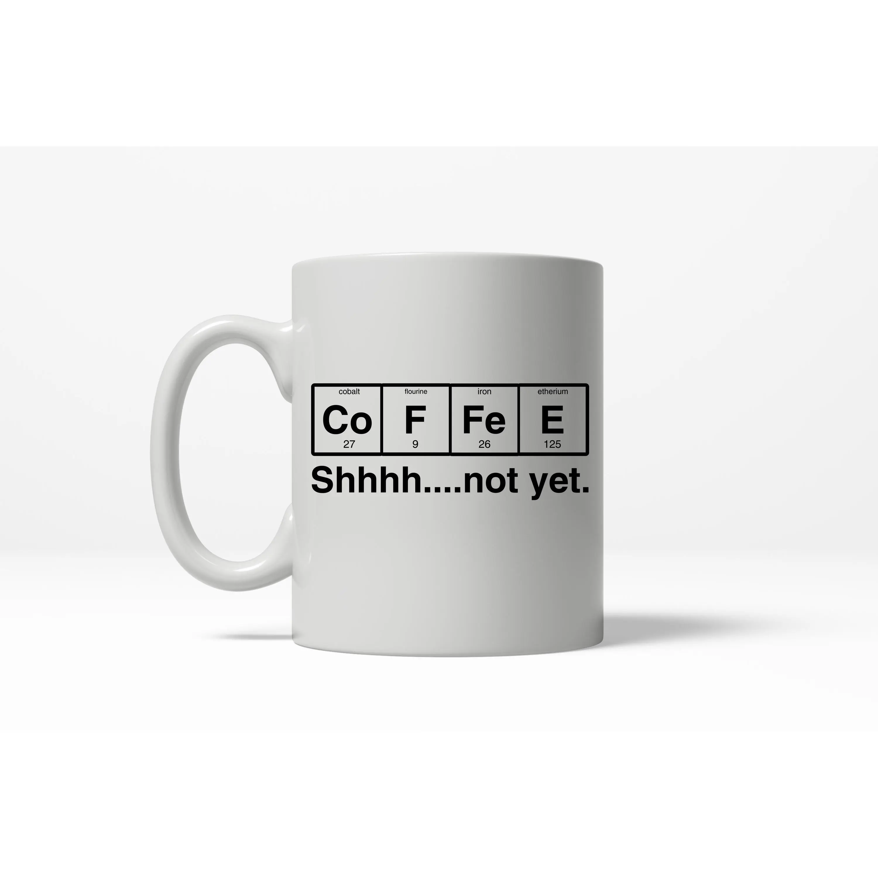 Coffee Element Shhh Not Yet Funny Nerdy Science Ceramic Coffee Drinking Mug - 11oz Funny Coffee Mugs Ceramic Printed Drinkware Cup