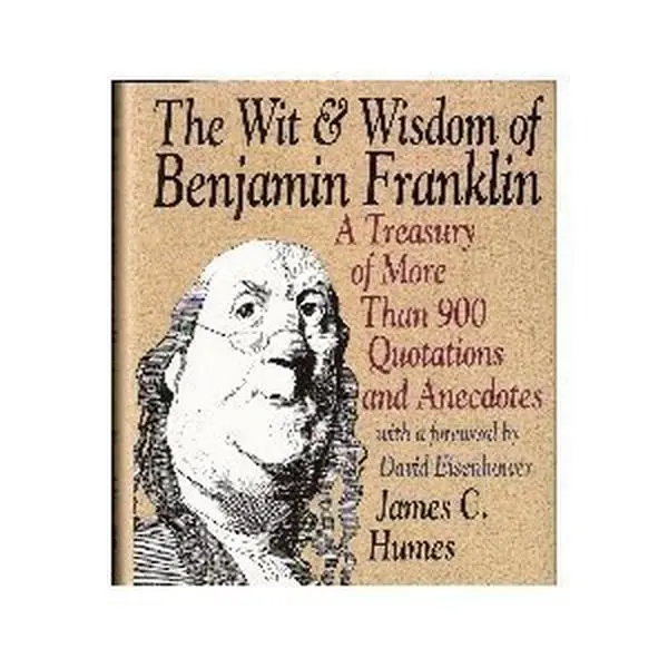 USED Book - Wit and Wisdom of Benjamin Franklin: A Treasury of More Than 900 Quotations and Anecdotes by James C. Humes (Hardcover) - english