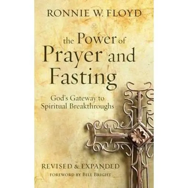 USED Like New Book - The Power of Prayer and Fasting: God's Gateway to Spiritual Breakthroughs by Ronnie Floyd (Paperback, English) for Christians - With Compelling Explanations for Drawing Closer to Him