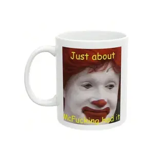 11 Oz, Humor Mug, Funny Quirky Mug, Just About McFu*King Had It Meme Mug, Silly Mug, Contemporary Mug, Self-Aware, Coffee Lover Ceramic Drinkware Stylish Washable