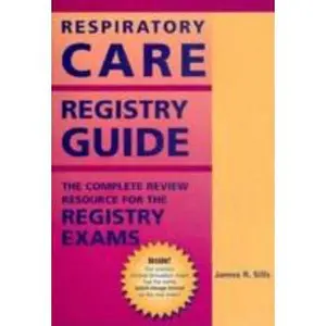 USED-Respiratory Care Registry Guide: The Complete Review Resource for the Registry Exams (Advanced Respiratory Therapy Exam Guide) by James R. Sills (Paperback)