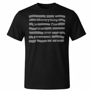 NEW LIMITED Everything Is Fine. Trust Your Government. Deep State Redatacted Conspiracy Theory Gift Essential T-Shirt for Men & Women