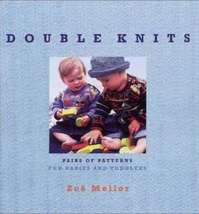 USED-Double Knits: Pairs of Patterns for Babies and Toddlers by Zoe Mellor (Hardcover)