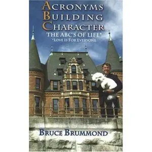 USED-Acronyms Building Character: The Abc's of Life by Brummond, Bruce (Paperback)