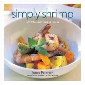 USED-Simply Shrimp: With 80 Globally Inspired Recipes by James Peterson (Hardcover)