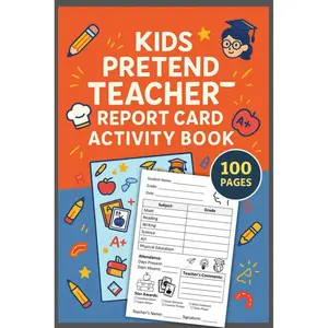Kids Pretend Teacher Report Card Activity Book: Classroom Play Notebook for Kids | Kids Imaginative Role Play | Pretend School Teacher Report Cards | 100 Forms Paperback – October 24, 2025