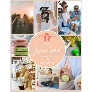 2024 Vision Board Clip Art book for women: The Ultimate Vision Board Clip Art, 300+ Powerful Magazine Pictures. Images, Affirmations and Quotes for ... for Manifestation and the Law of Attraction Paperback – August 25, 2023