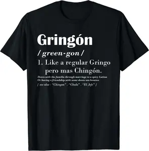 Gringon Green-gon Like A Regular Gringo Pero Mas Chingon T-Shirt