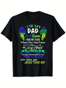 for My Dad in Heaven I Hide My Tears Who Miss You" - Men's & Women's 100% Cotton T-Shirt |   Heartfelt Memorial Gift for Dad |   Soft, Breathable & Machine Washable |   Casual Round Neck Tee with Inspirational Message & Angel Feathers Design |   Sizes S-X
