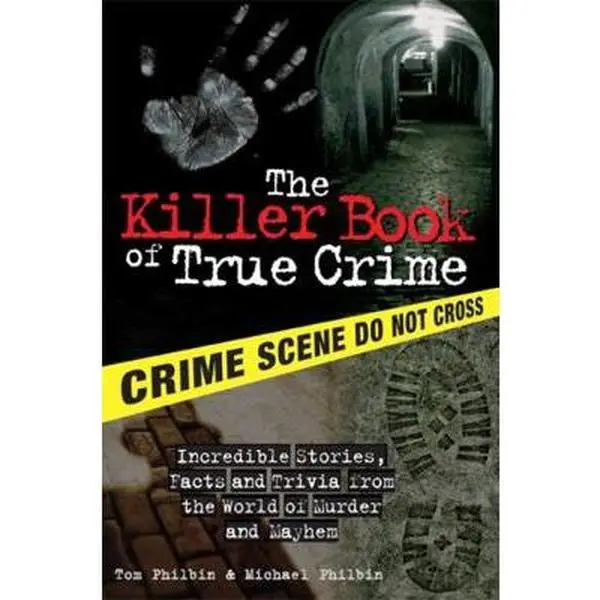 USED Book - The Killer Book of True Crime: Incredible Stories, Facts and Trivia from the World of Murder and Mayhem by Philbin, Tom (Paperback) - english, True Crime Photos, Crime Buffs