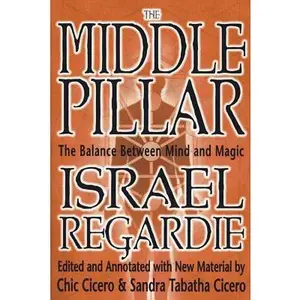 The Middle Pillar: The Balance Between Mind and Magic: Formerly the Middle Pillar -- Israel Regardie - Paperback