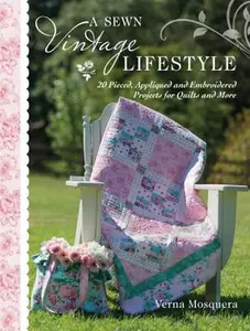 USED-A Sewn Vintage Lifestyle: 20 Pieced and Appliqued Projects for Quilts, Bags and More by Verna Mosquera (Paperback)