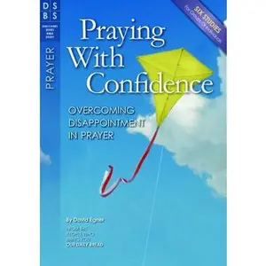 USED-Praying with Confidence: Overcoming Disappointment with Prayer by Egner, David (Unknown)