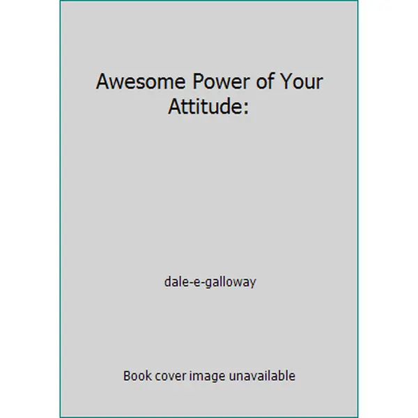 USED-Awesome Power of Your Attitude: by dale-e-galloway (Hardcover)