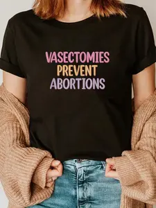 100% Cotton Vasectomies Prevent Abortions, ProChoice T-Shirt T-Shirt Short