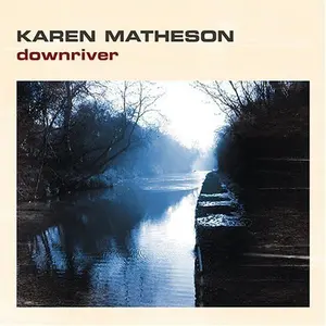 Karen Matheson - Downriver  [COMPACT DISC - CD]