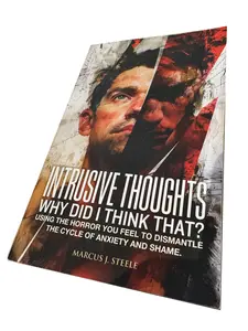 Intrusive Thoughts: Why Did I Think That?: Using the Horror You Feel to Dismantle the Cycle of Anxiety and Shame