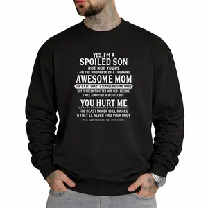 Men’s Funny Long Sleeve Sweatshirt—Yes I'm A Spoiled Son But Not Yours Mom Quote