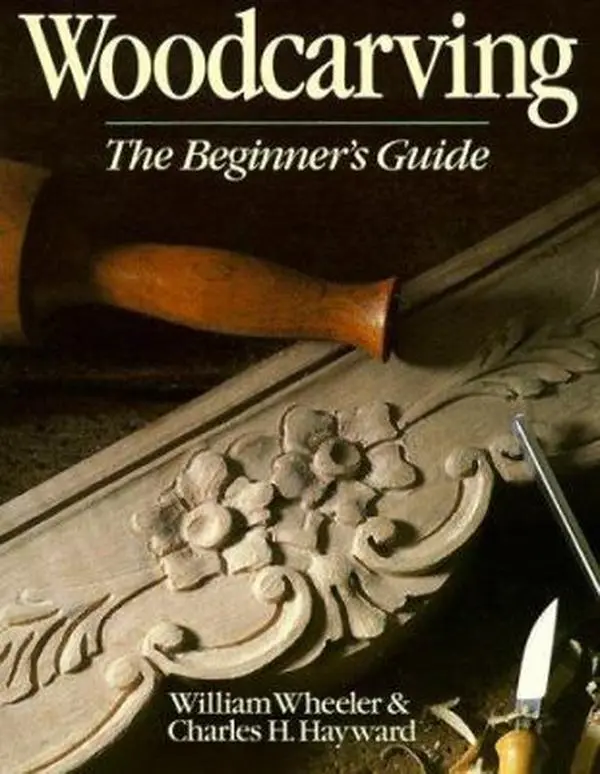 USED-Woodcarving: The Beginner's Guide by William Wheeler (Paperback)