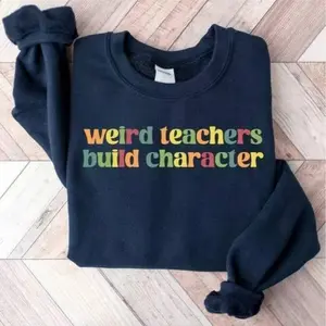 Weird Teachers Build Character Shirt, Teachers Sweatshirt, Teacher Gift, Teacher Appreciation Hoodie, Funny Teacher Tee, Sweatshirt,