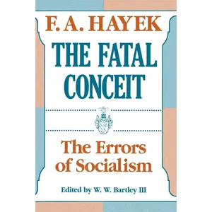 The Fatal Conceit: The Errors of Socialism (Volume 1) (The Collected Works of F. A. Hayek)