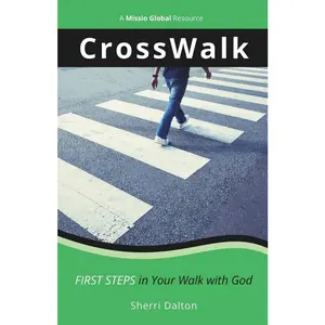 USED-CrossWalk: First Steps in Your Walk With God by Dalton, Sherri (Paperback)