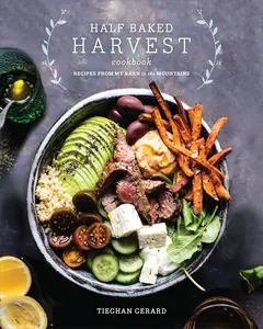 Half Baked Harvest Cookbook: Recipes from My Barn in the Mountains -- Tieghan Gerard - Hardcover