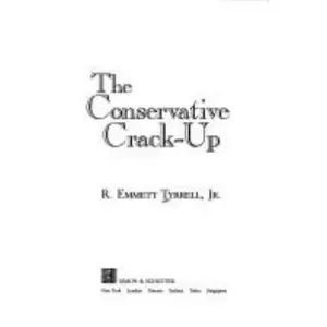USED-The Conservative Crack-Up by R. Emmett Tyrrell Jr. (Hardcover)