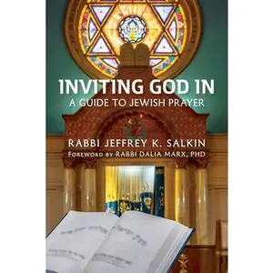 Inviting God In: A Guide to Jewish Prayer -- Rabbi Jeffrey K. Salkin, Paperback