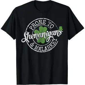 Prone to Shenanigans & Malarkey Fun Clovers St Patrick's Day T-Shirt