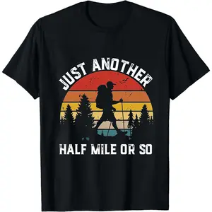 Funny Men's Hiking Shirt/ Gift For Hiker/ Just Another Half Mile Or So/ Hiking Shirt Gift/ Gift For Dad/ Hiking Shirt For Men