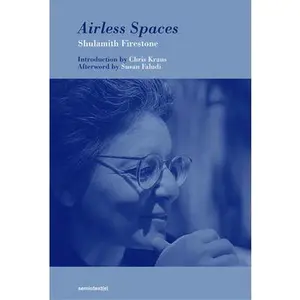 Airless Spaces, New Edition -- Shulamith Firestone, Paperback