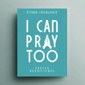 I Can Pray Too – A Transformational Prayer Journal & Devotional Experience