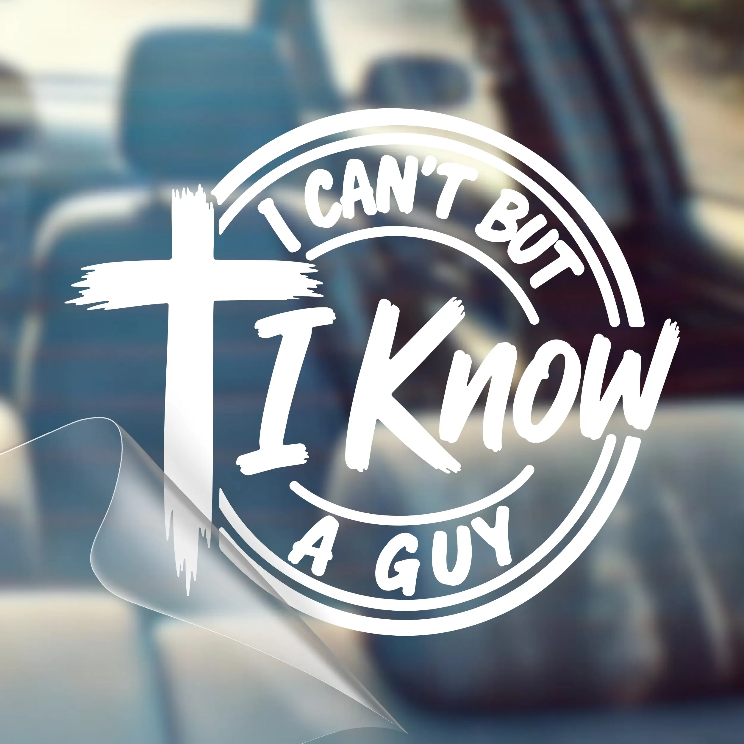 I Can't But I Know a Guy - Christian Car Decal Sticker – Made in USA, Circular Waterproof Oracal 651 Vinyl