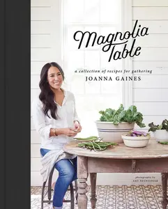 Magnolia Table: A Collection of Recipes for Gathering by Joanna Gaines||Marah Stets [Hardback Book]