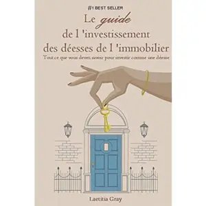 USED-Le guide de l'investissement des déesses de l'immobilier: Tout ce que vous devez savoir pour investir comme une déesse ! (French Edition) by Laetitia Gray (Paperback)
