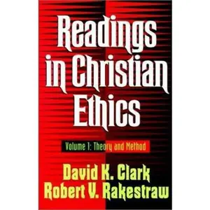 USED-Readings in Christian Ethics: Theory and Method by Robert Rakestraw (Paperback)