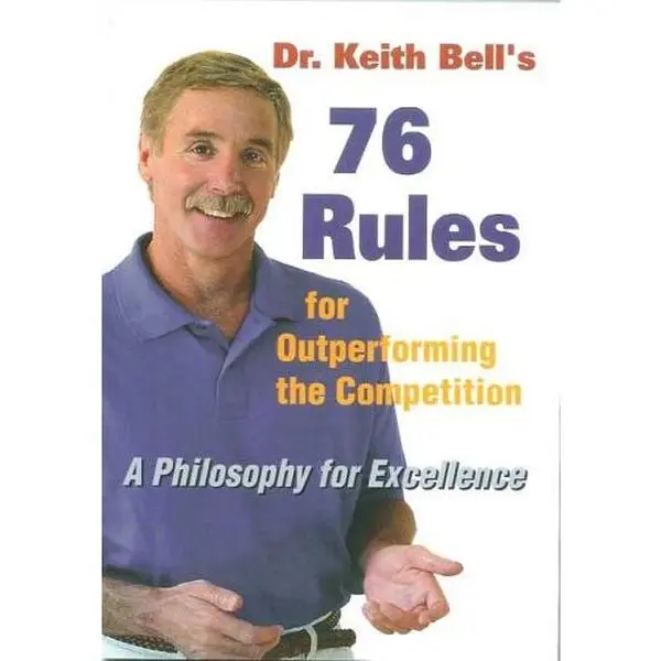 USED-Dr. Keith Bell's 76 Rules for Outperforming the Competition: A Philosophy for Excellence by Keith F. Bell (Paperback)