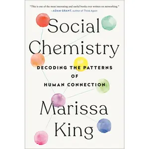 USED-Social Chemistry: Decoding the Patterns of Human Connection by King, Marissa (Paperback)