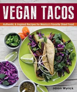 USED-Vegan Tacos: Authentic & Inspired Recipes for Mexico's Favorite Street Food by Wyrick, Jason (Paperback)