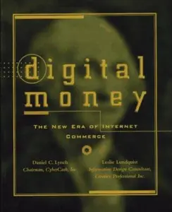 USED-Digital Money: The New Era of Internet Commerce by Daniel C. Lynch (Paperback)