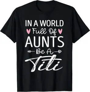 Be A Titi Aunt Titi Auntie Titi Aunts - Titi Life Auntie T-Shirt Casual Summer Birthday Clothes Coat Top
