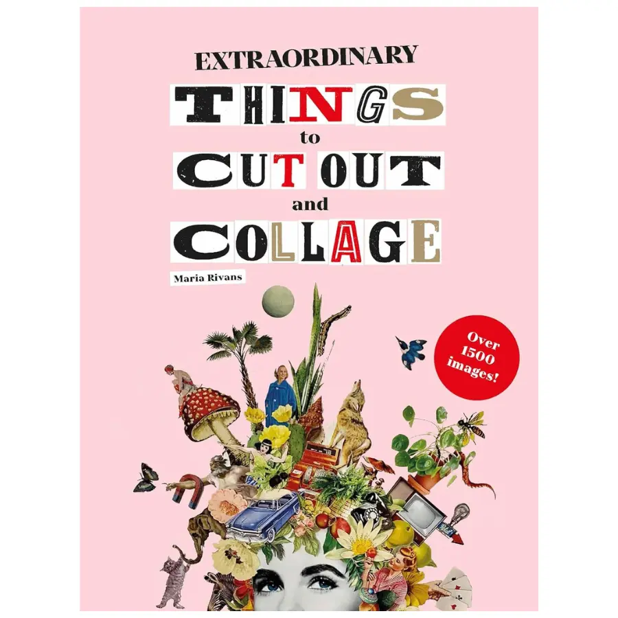 Extraordinary Things to Cut Out and Collage | Creative Cut-and-Paste Designs for Collage, Journaling, Scrapbooking & Paper Crafts