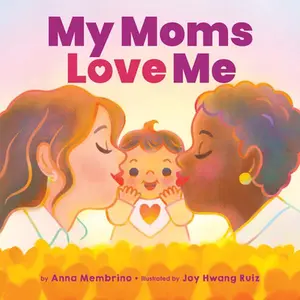 My Moms Love Me -- Anna Membrino, Board Book