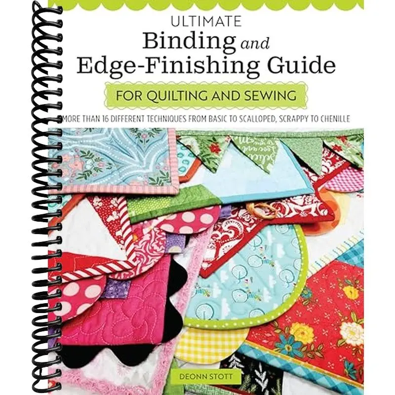 Ultimate Binding and Edge-Finishing Guide for Quilting and Sewing: More Than 16 Different Techniques from Basic to Scalloped, Scrappy to Chenille (Landauer) Finish Your Projects Perfectly Every Time