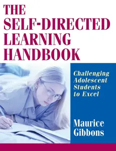 USED-The Self-Directed Learning Handbook: Challenging Adolescent Students to Excel by Gibbons, Maurice (Paperback)